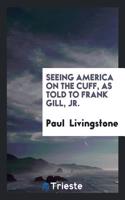 SEEING AMERICA ON THE CUFF, AS TOLD TO F