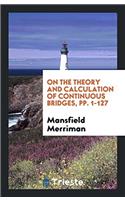 On the Theory and Calculation of Continuous Bridges, pp. 1-127