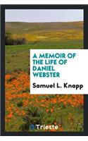 A Memoir of the Life of Daniel Webster