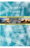 Big Data Analytics for E-Commerce Complete Self-Assessment Guide