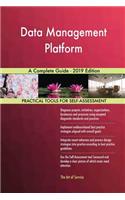 Data Management Platform A Complete Guide - 2019 Edition