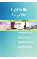 Right To Be Forgotten A Complete Guide - 2020 Edition