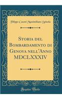 Storia del Bombardamento Di Genova Nell'anno MDCLXXXIV (Classic Reprint)