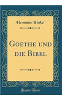 Goethe Und Die Bibel (Classic Reprint)