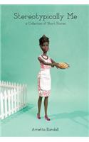 Stereotypically Me: A Collection of Stories