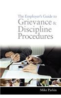 The Employer's Guide to Grievance and Discipline Procedures
