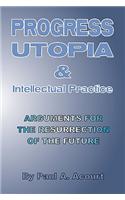Progress, Utopia and Intellectual Practice