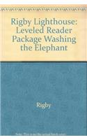 Washing the Elephant: Leveled Reader 6pk (Levels B-D)(Rigby Lighthouse)