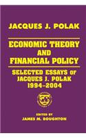 Economic Theory and Financial Policy: Selected Essays of Jacques J. Polak, 1994-2004