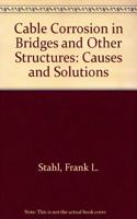 Cable Corrosion in Bridges and Other Structures