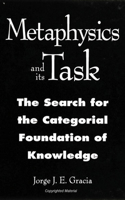 Metaphysics and Its Task: The Search for the Categorial Foundation of Knowledge(SUNY series in Philosophy)