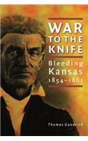 War to the Knife: Bleeding Kansas, 1854-1861