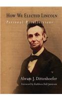 How We Elected Lincoln