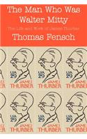 Man Who Was Walter Mitty: The Life and Work of James Thurber