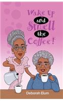 Wake Up and Smell the Coffee!