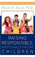 Raising Responsible, Emotionally Mature Children