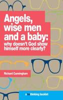 Angels, Wise Men and a Baby: Why Doesn't God Show Himself More Clearly?