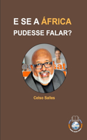 E SE A ÁFRICA PUDESSE FALAR? - Celso Salles