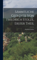 Sämmtliche Gedichte von Friedrich Stolze, erster Theil