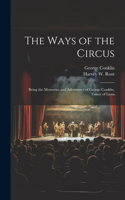 Ways of the Circus; Being the Memories and Adventures of George Conklin, Tamer of Lions