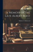 Memoir of the Late Albert Blest