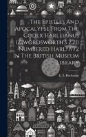 The Epistles And Apocalypse From The Codex Harleianus (z[wordsworth's Z2]) Numbered Harl. 1772 In The British Museum Library