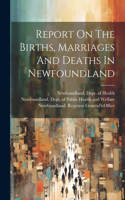 Report On The Births, Marriages And Deaths In Newfoundland