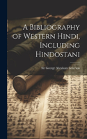 Bibliography of Western Hindi, Including Hindostani