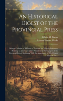 Historical Digest of the Provincial Press; Being a Collation of All Items of Personal and Historic Reference Relating to American Affairs Printed in the Newspapers of the Provincial Period Beginning With the Appearance of The Present State of The..