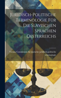 Juridisch-politische Terminologie für die Slavischen Sprachen Oesterreichs
