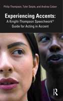 Experiencing Accents: A Knight-Thompson Speechwork® Guide for Acting in Accent
