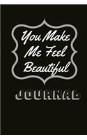 You Make Me Feel Beautiful Journal