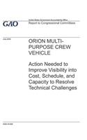 Orion Multi-Purpose Crew Vehicle: Action Needed to Improve Visibility into Cost, Schedule, and Capacity to Resolve Technical Challenges