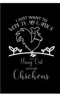 I just want to Work in my Garden and hangout with my Chickens: Notebook Journal Diary 110 Lined pages