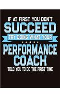 If At First You Don't Succeed Try Doing What Your Performance Coach Told You To Do The First Time: College Ruled Composition Notebook