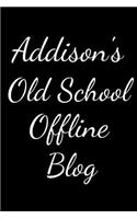 Addison's Old School Offline Blog