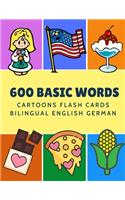 600 Basic Words Cartoons Flash Cards Bilingual English German: Easy learning baby first book with card games like ABC alphabet Numbers Animals to practice vocabulary in use. Childrens picture dictionary workbook