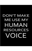 Don't Make Me Use My Human Resources Voice