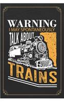 Warning I May Spontaneously Talk About Trains