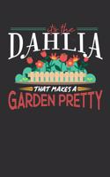 Its The DAHLIA That Makes A Garden Pretty: Weekly 100 page 6 x9 Dated Calendar Planner and Notebook For 2019-2020 Academic Year