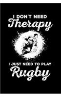 I Don't Need Therapy, I Just Need to Play Rugby