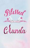 Blessed to Be Called Granda: Family Grandma Women Mom Memory Journal Blank Lined Note Book Mother's Day Holiday Gift
