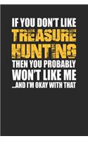 If You Don't Like Treasure Hunting Then You Probably Won't Like Me...and I'm Okay with That