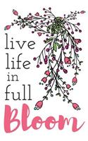 Live Life In Full Bloom Journal