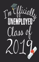 I'm Officially Unemployed Class of 2019: Funny Blank Lined Journal Notebook, 120 Pages, Soft Matte Cover, 6 x 9