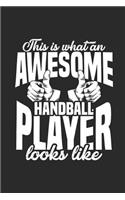 This Is What An Awesome Handball Player Looks Like: Handball Notebook, Dotted Bullet (6 x 9 - 120 pages) Sports Themed Notebook for Daily Journal, Diary, and Gift
