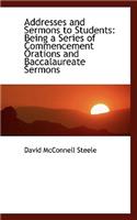 Addresses and Sermons to Students: Being a Series of Commencement Orations and Baccalaureate Sermons