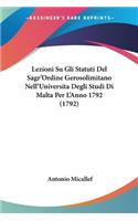 Lezioni Su Gli Statuti Del Sagr'Ordine Gerosolimitano Nell'Universita Degli Studi Di Malta Per L'Anno 1792 (1792)