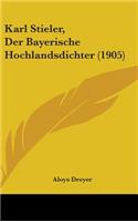 Karl Stieler, Der Bayerische Hochlandsdichter (1905)