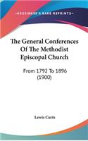 The General Conferences of the Methodist Episcopal Church